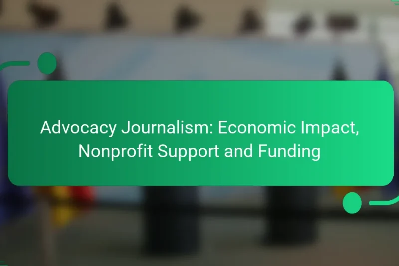 Advocacy Journalism: Economic Impact, Nonprofit Support and Funding
