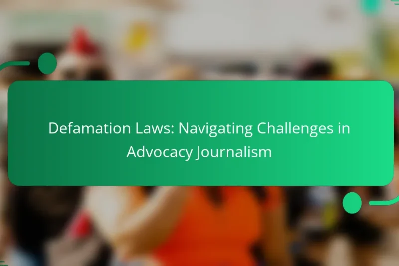Defamation Laws: Navigating Challenges in Advocacy Journalism
