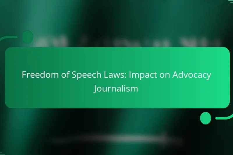 Freedom of Speech Laws: Impact on Advocacy Journalism