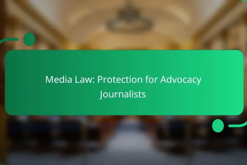 Media Law: Protection for Advocacy Journalists