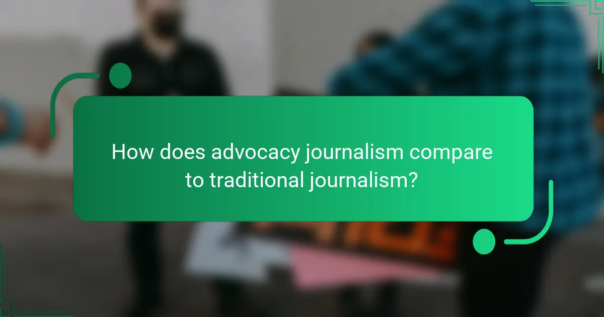 How does advocacy journalism compare to traditional journalism?