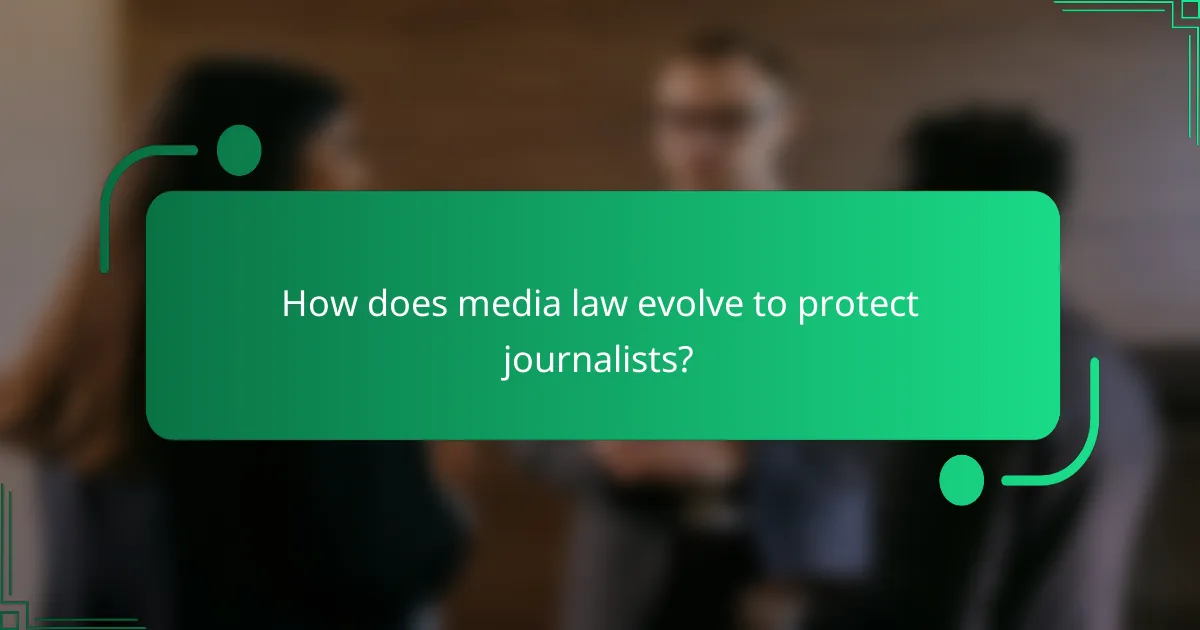How does media law evolve to protect journalists?