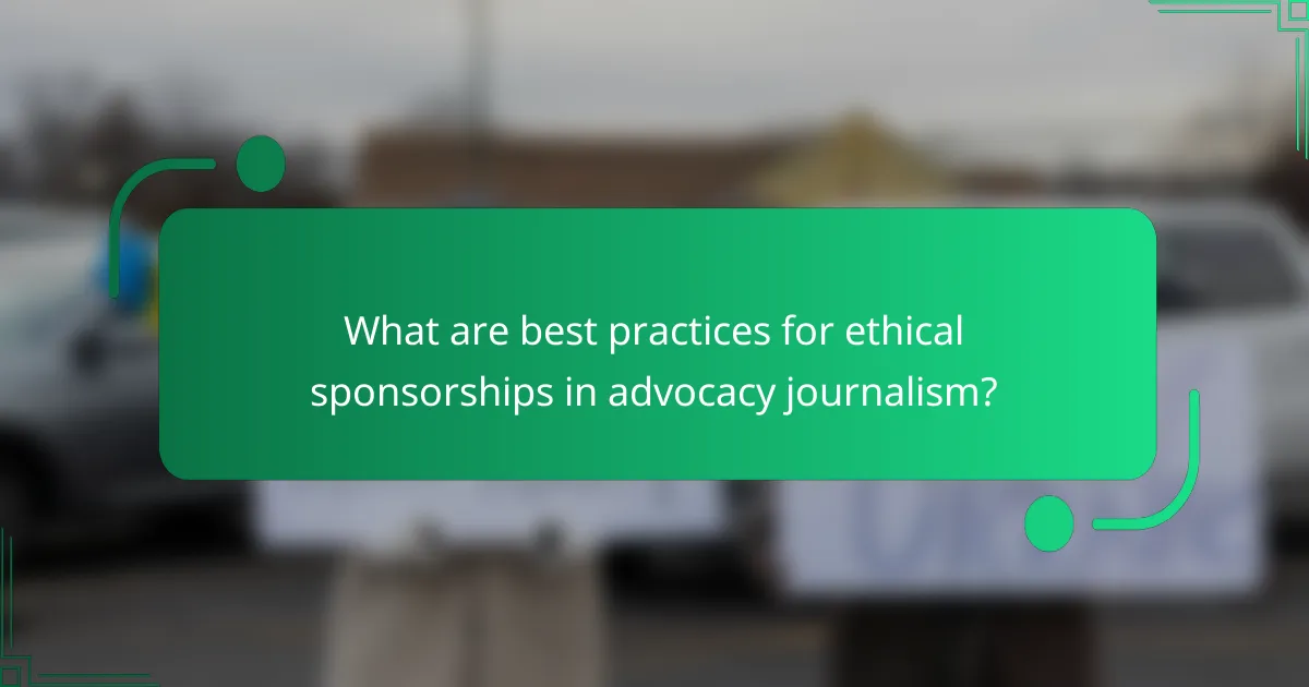 What are best practices for ethical sponsorships in advocacy journalism?
