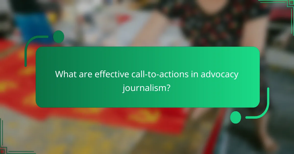 What are effective call-to-actions in advocacy journalism?