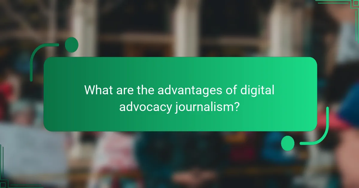 What are the advantages of digital advocacy journalism?