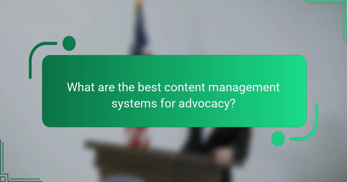 What are the best content management systems for advocacy?