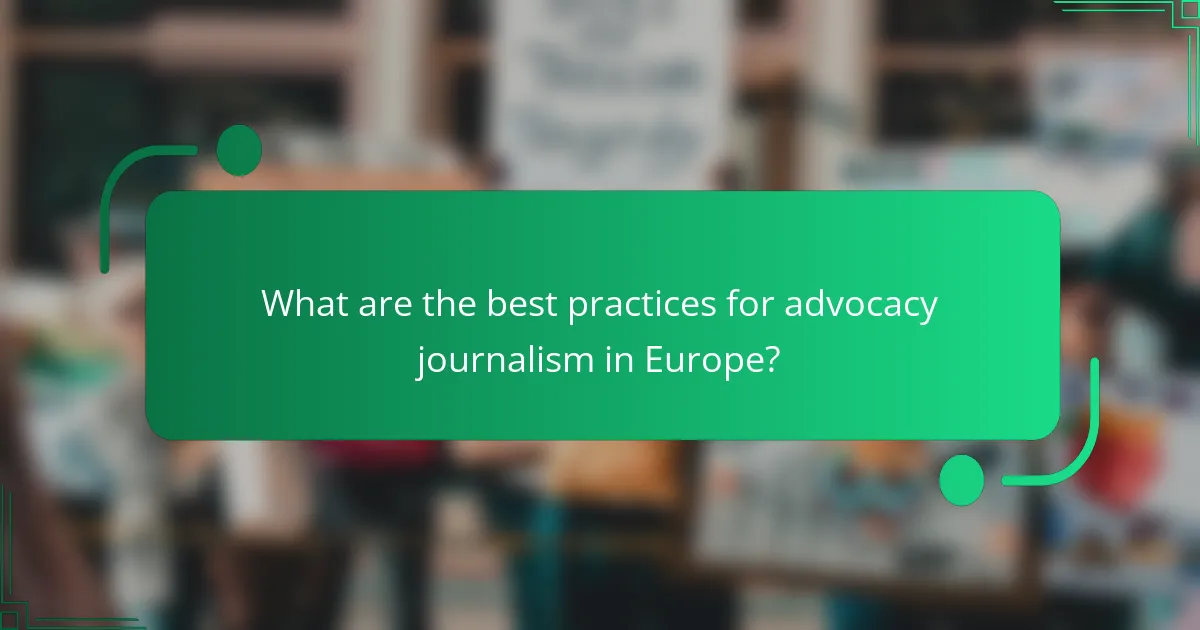 What are the best practices for advocacy journalism in Europe?