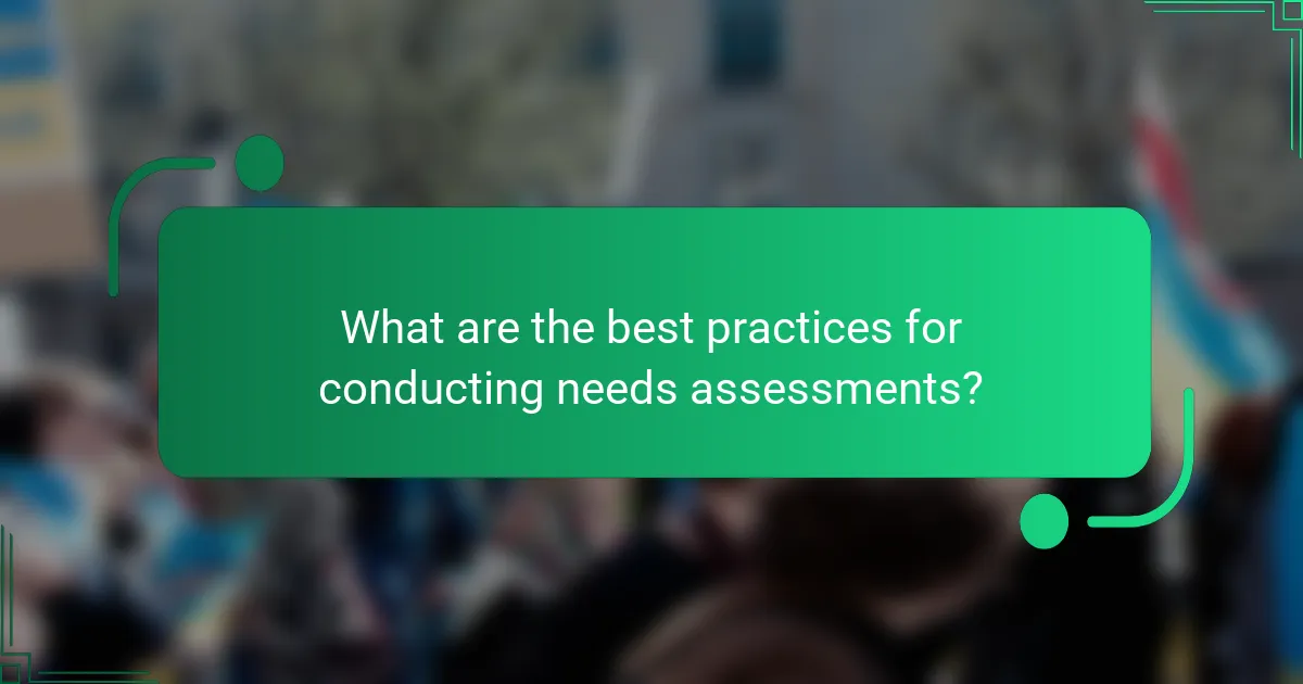 What are the best practices for conducting needs assessments?
