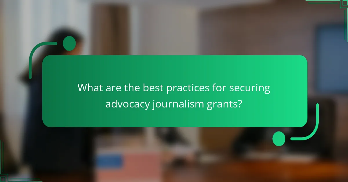 What are the best practices for securing advocacy journalism grants?