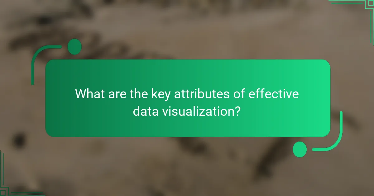What are the key attributes of effective data visualization?