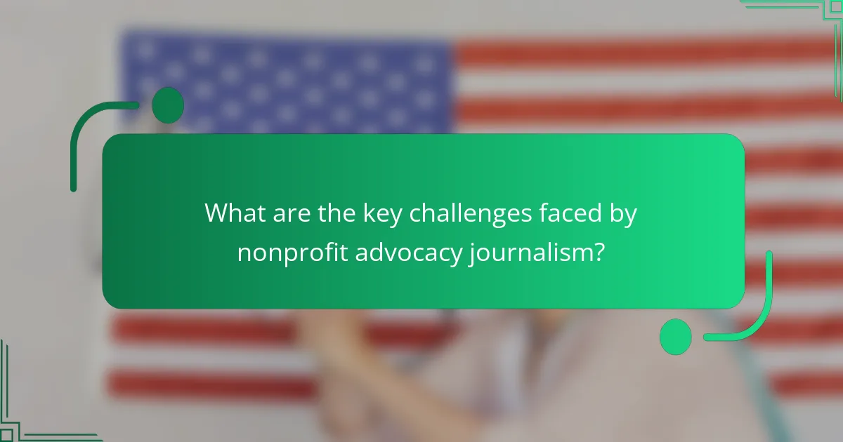 What are the key challenges faced by nonprofit advocacy journalism?