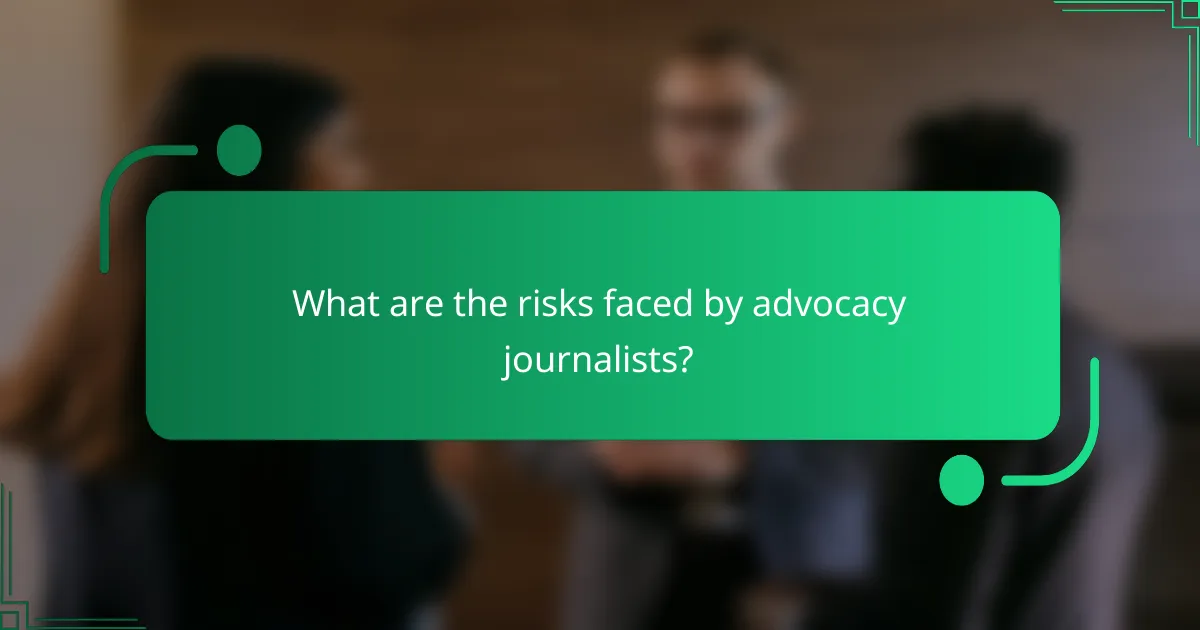 What are the risks faced by advocacy journalists?