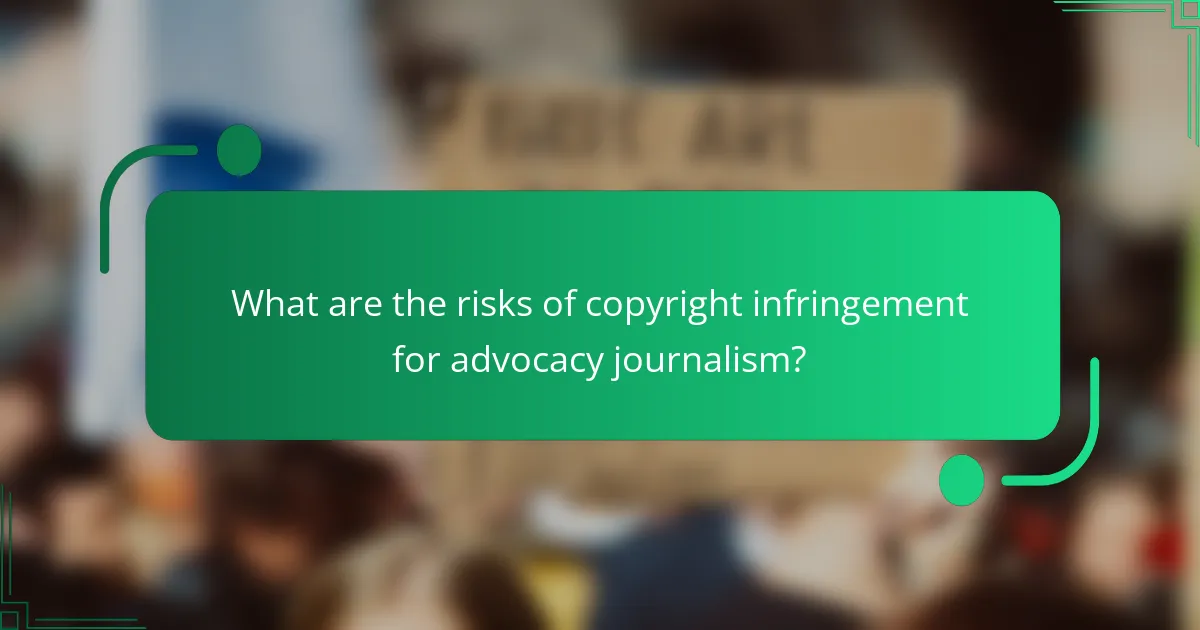 What are the risks of copyright infringement for advocacy journalism?