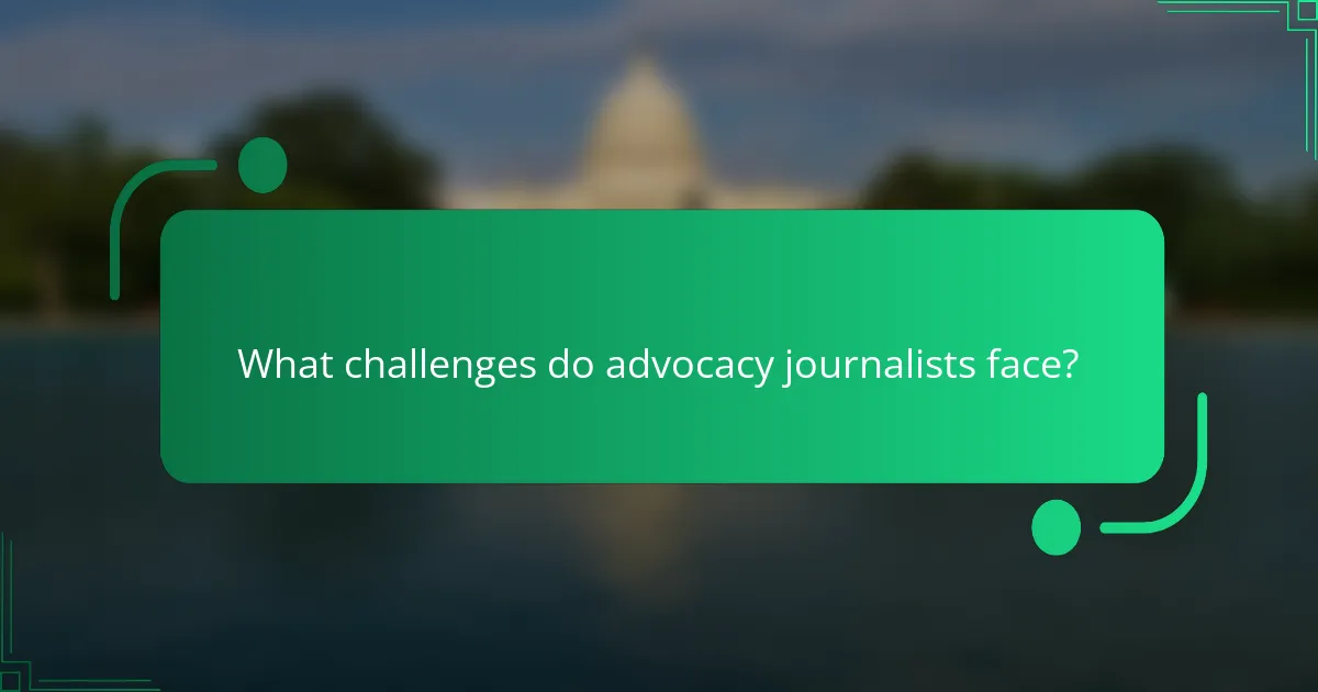 What challenges do advocacy journalists face?