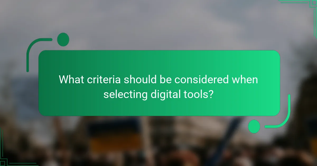 What criteria should be considered when selecting digital tools?
