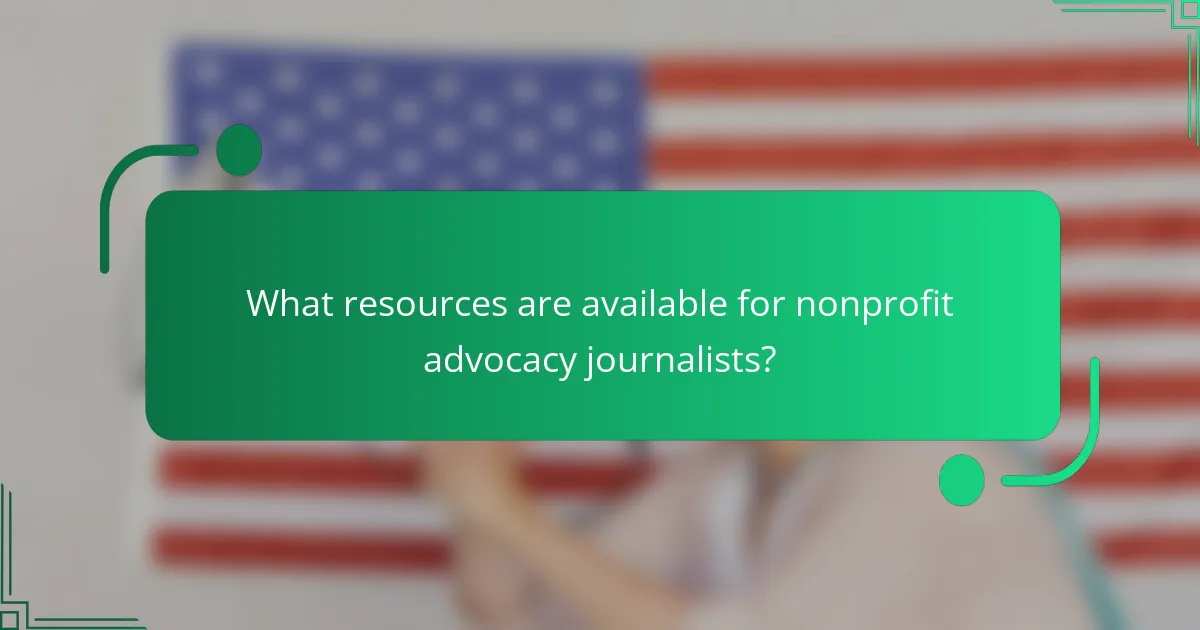 What resources are available for nonprofit advocacy journalists?