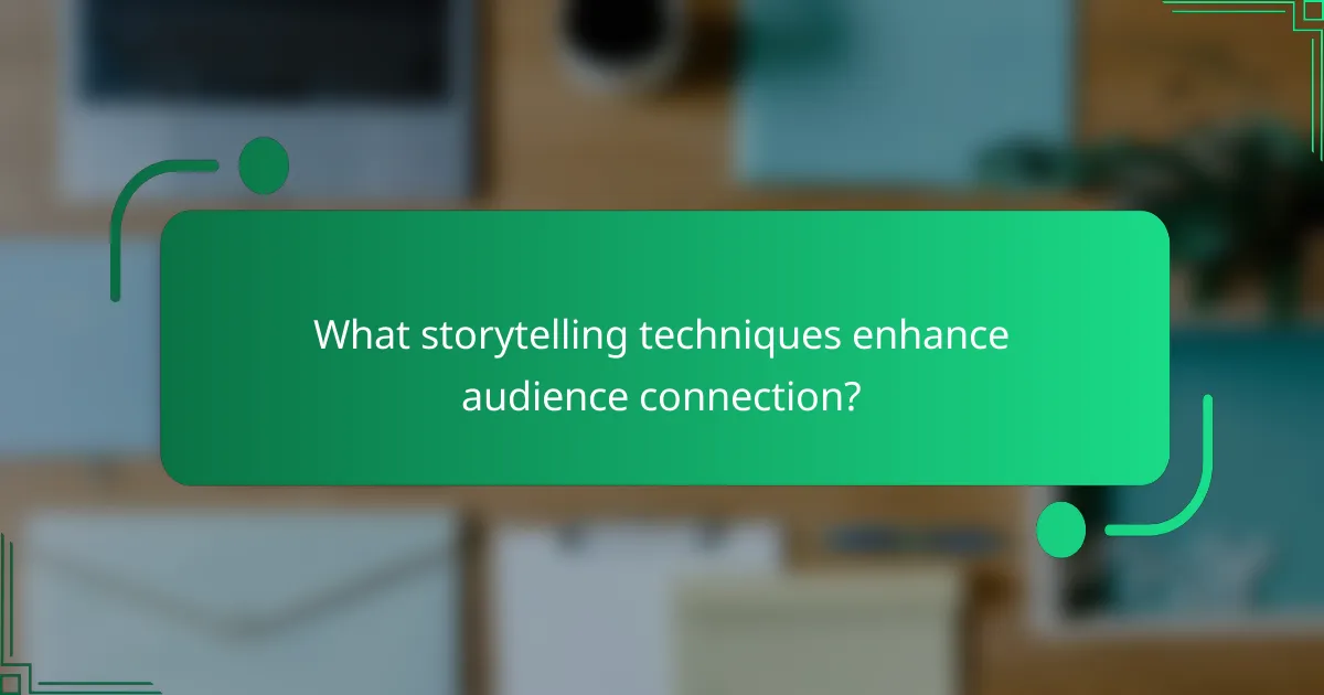 What storytelling techniques enhance audience connection?