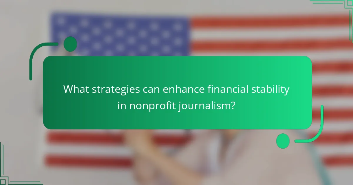 What strategies can enhance financial stability in nonprofit journalism?