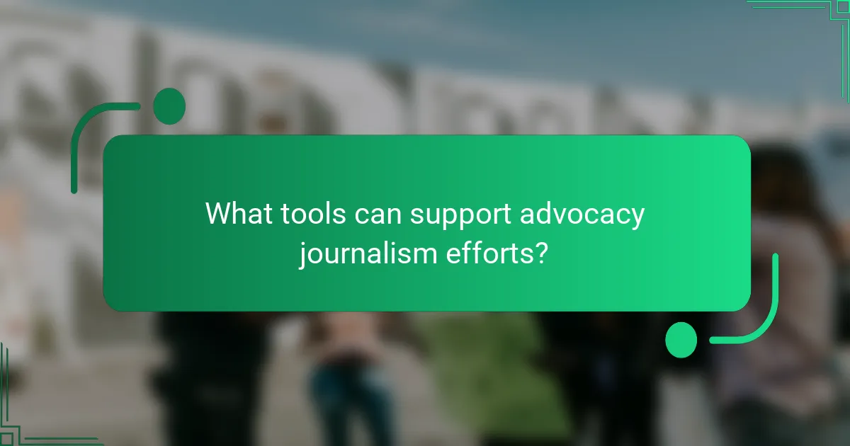 What tools can support advocacy journalism efforts?