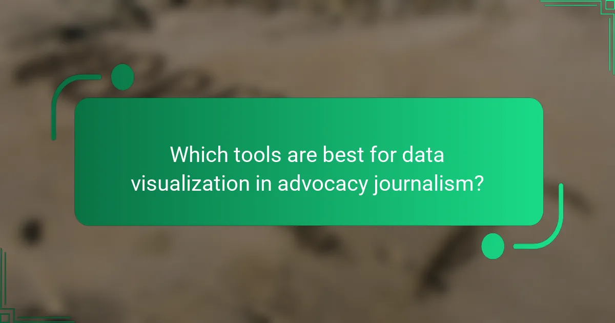Which tools are best for data visualization in advocacy journalism?